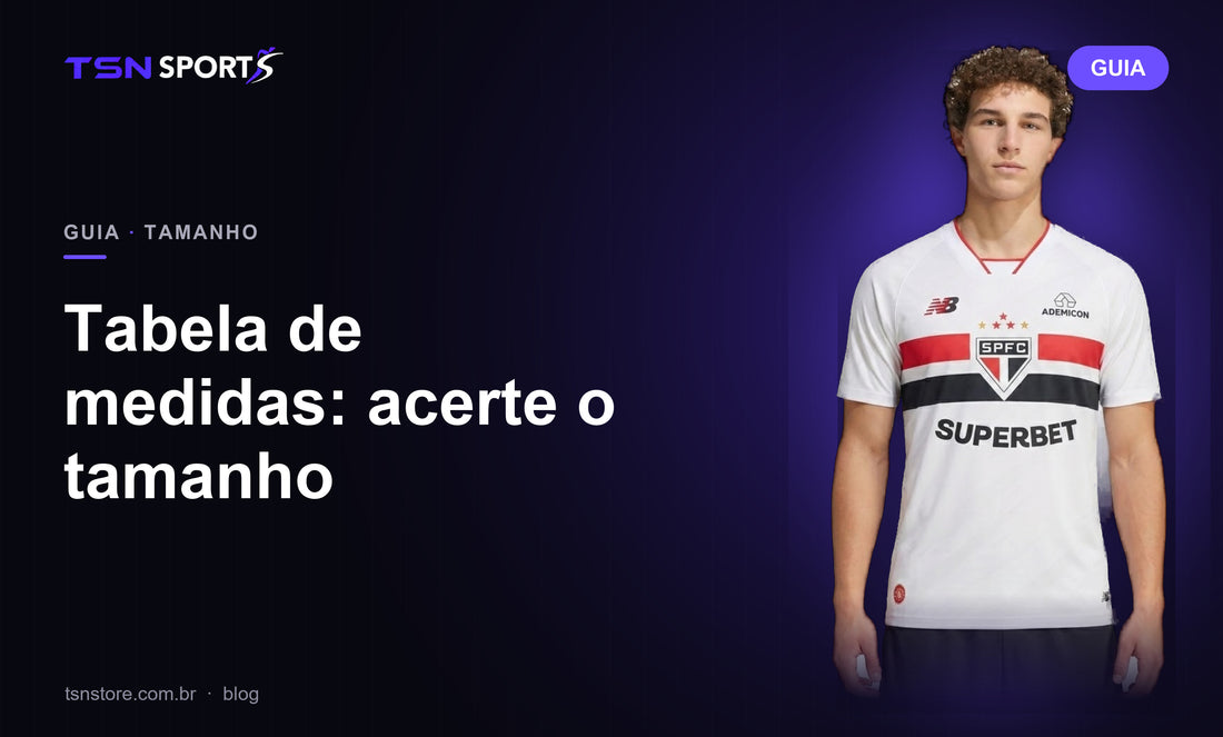 Tabela de medidas: acerte o tamanho | TSN Sports